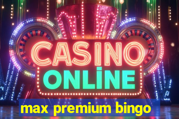 max premium bingo